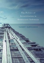 The Politics of Securitization in Democratic Indonesia