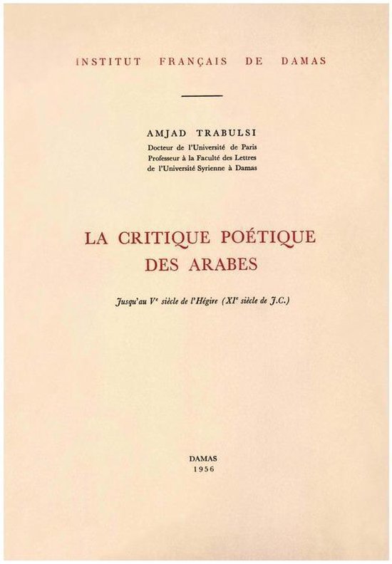 Études arabes, médiévales et modernes - La critique poétique des Arabes jusqu’au Ve siècle de l’Hégire (XIe siècle de J.C.)