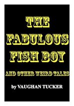 The Fabulous Fish Boy and other weird tales