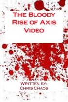 The Bloody Rise of Axis Video