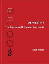 DEMYSTIFY The Diagrams Of Changes And Lao Zi