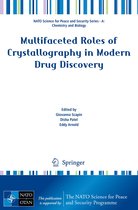 NATO Science for Peace and Security Series A: Chemistry and Biology - Multifaceted Roles of Crystallography in Modern Drug Discovery