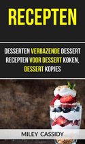 Recepten: Desserten Verbazende Dessert Recepten Voor Dessert Koken, Dessert Kopjes