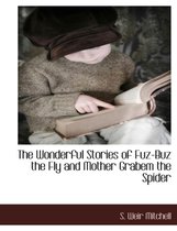 The Wonderful Stories of Fuz-Buz the Fly and Mother Grabem the Spider