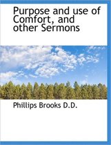 Purpose and Use of Comfort, and Other Sermons