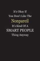 It's Okay If You Don't Like The Nonpareil It's Kind Of A Smart People Thing Anyway