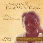 Old Silent One and Fresh Water Fishing
