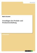 Grundlagen Der Produkt- Und Produzentenhaftung