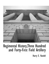 Regimental History, Three Hundred and Forty-First Field Artillery