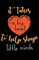 It Takes a Big Heart to Shape Little Minds