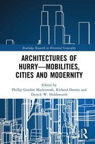Routledge Research in Historical Geography - Architectures of Hurry—Mobilities, Cities and Modernity