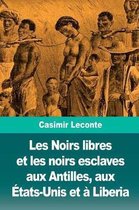 Les Noirs Libres Et Les Noirs Esclaves Aux Antilles, Aux tats-Unis Et Liberia