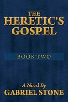 The Heretic's Gospel - Book Two