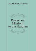 Protestant Missions to the Heathen