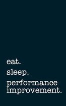 eat. sleep. performance improvement. - Lined Notebook