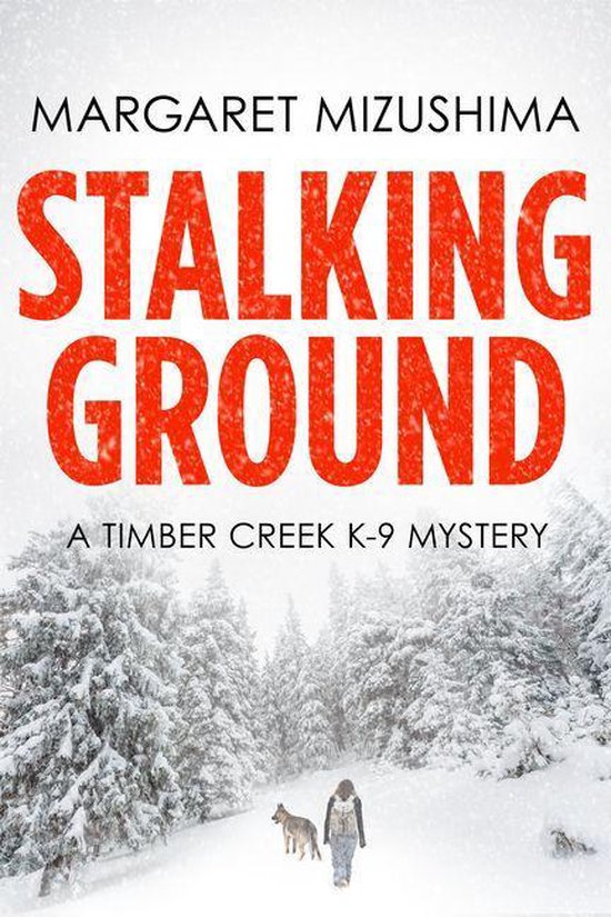 A Timber Creek K-9 Mystery 2 - Stalking Ground - cover