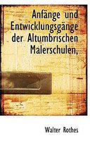 Anfange Und Entwicklungsgange Der Altumbrischen Malerschulen,