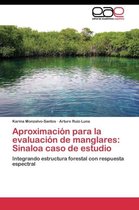 Aproximación para la evaluación de manglares: Sinaloa caso de estudio