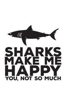 Sharks Make Me Happy You Not So Much