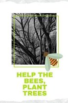 Help the Bees, Plant Trees