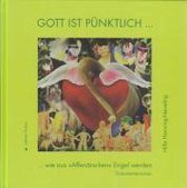 Gott ist pünktlich ¿ ¿ wie aus "Affenärschen" Engel werden