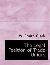 The Legal Position of Trade Unions