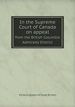 In the Supreme Court of Canada on Appeal from the British Columbia Admiralty District
