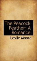 The Peacock Feather; A Romance