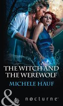 The Decadent Dames 3 - The Witch And The Werewolf (The Decadent Dames, Book 3) (Mills & Boon Nocturne)