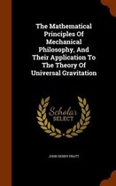 The Mathematical Principles of Mechanical Philosophy, and Their Application to the Theory of Universal Gravitation