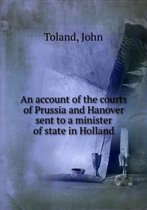 An account of the courts of Prussia and Hanover