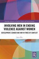 Routledge Advances in Feminist Studies and Intersectionality - Involving Men in Ending Violence against Women