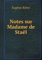 Notes sur Madame de Stael