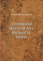 A memorial sketch of Mrs. Richard H. Lewis