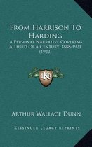 From Harrison to Harding