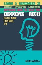 Learn & Remember 25 Secret Hypnotic Language Patterns Now to Help You Become Rich