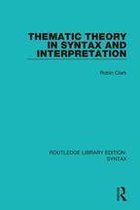 Routledge Library Editions: Syntax - Thematic Theory in Syntax and Interpretation