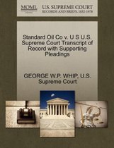 Standard Oil Co V. U S U.S. Supreme Court Transcript of Record with Supporting Pleadings