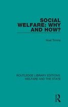 Routledge Library Editions: Welfare and the State 21 - Social Welfare: Why and How?