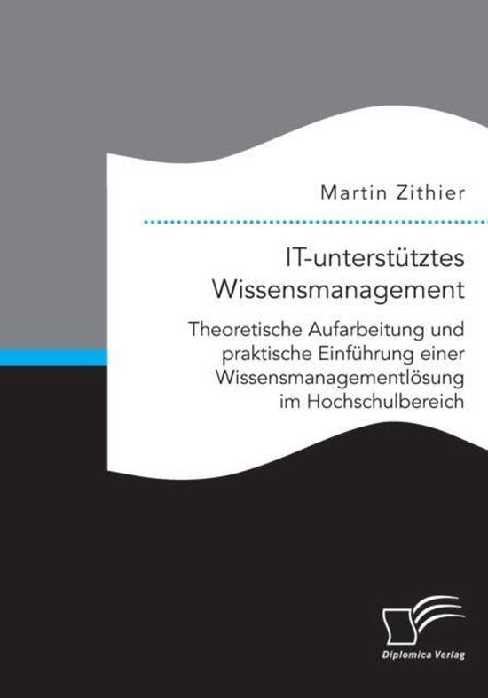 IT-unterstütztes Wissensmanagement: Theoretische Aufarbeitu ... - cover