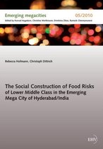 The Social Construction of Food Risks of Lower Middle Class in the Emerging Mega City of Hyderabad/ India