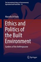 The International Library of Environmental, Agricultural and Food Ethics 25 - Ethics and Politics of the Built Environment