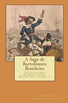 A Saga de Bartolomeu Brasileiro