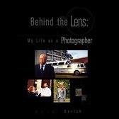 Behind The Lens My Life As A Photographe