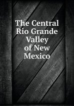 The Central Rio Grande Valley of New Mexico