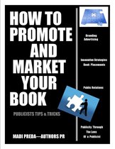 How To Promote and Market Your Book: Publicists tips & tricks