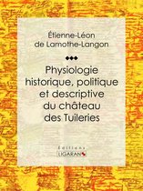 Physiologie historique, politique et descriptive du château des Tuileries