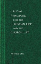 Crucial Principles for the Christian Life and the Church Life