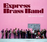 Express Brass Band - We Have Come (CD)