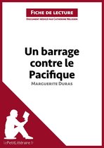 Fiche de lecture - Un barrage contre le Pacifique de Marguerite Duras (Fiche de lecture)